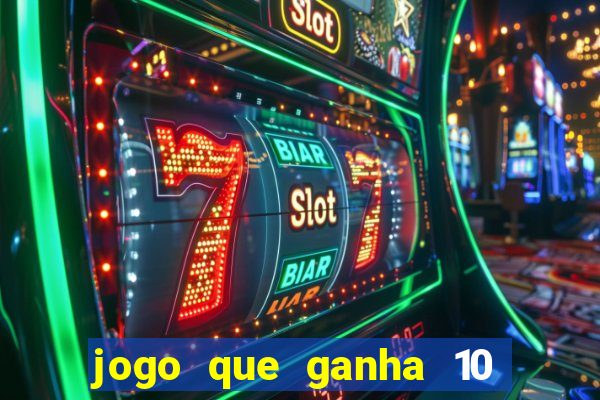 jogo que ganha 10 reais no cadastro